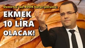 Özgür Demirtaş: Ekmek 10 lira olacak!