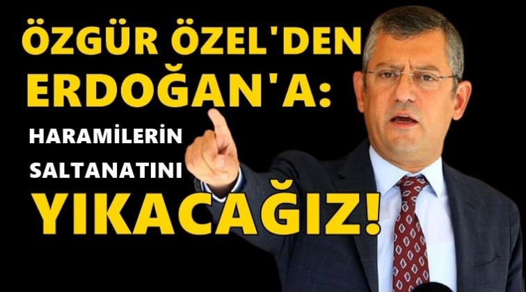 &Ouml;zg&uuml;r &Ouml;zel: Haramilerin saltanatını yıkacağız!