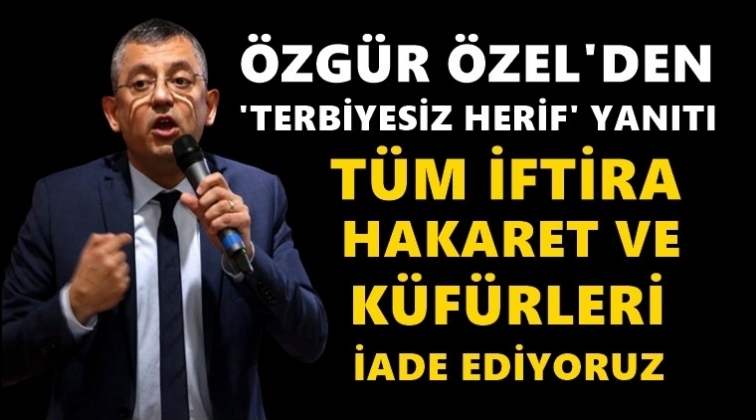 &Ouml;zg&uuml;r &Ouml;zel'den "Terbiyesiz herif" yanıtı...