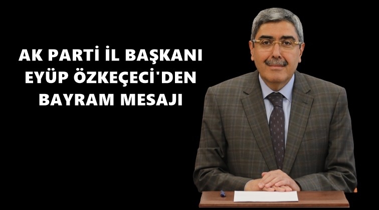 &Ouml;zke&ccedil;eci'den Kurban Bayramı mesajı