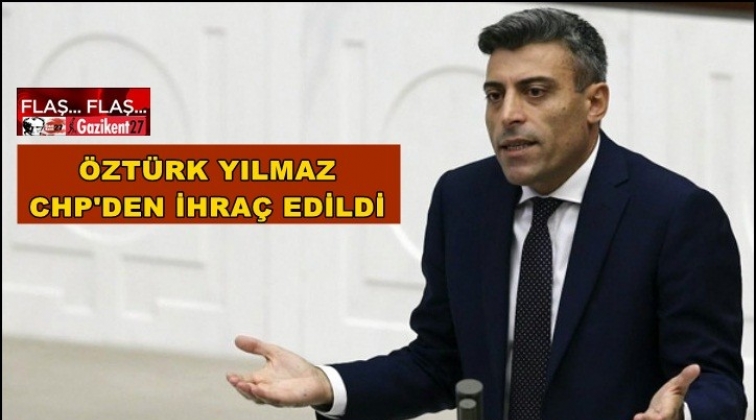 &Ouml;zt&uuml;rk Yılmaz CHP'den ihra&ccedil; edildi