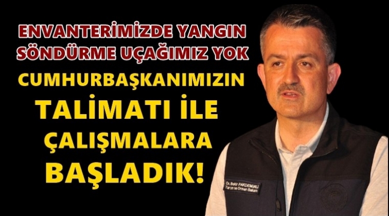 Pakdemirli: Envanterimizde yangın s&ouml;nd&uuml;rme u&ccedil;ağımız yok