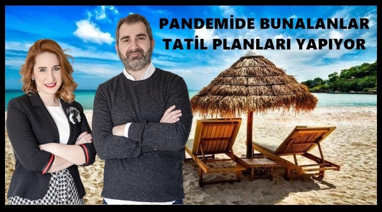 Pandemiden bunalanların gözü tatilde!