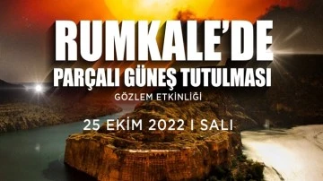 Parçalı güneş tutulması Rumkale’de gözlemlenecek