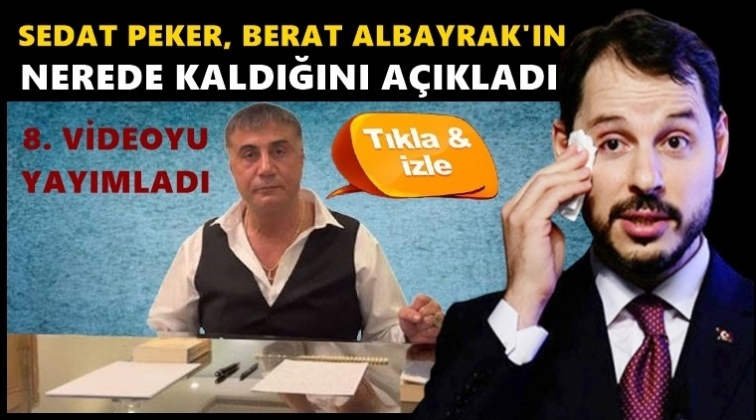 Peker, Albayrak&rsquo;ın nerede olduğunu a&ccedil;ıkladı...