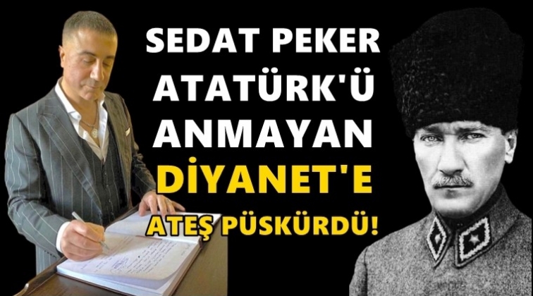 Atatürk'ü anmayan Diyanet, Peker'i çıldırttı!