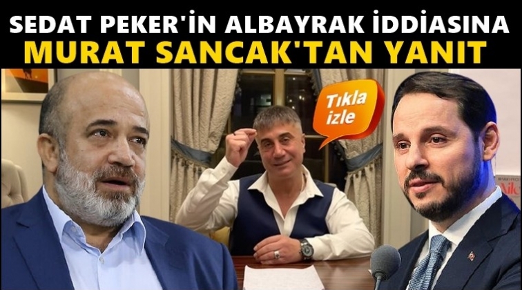 Peker&rsquo;in Albayrak iddiasına Sancak&rsquo;tan yanıt...