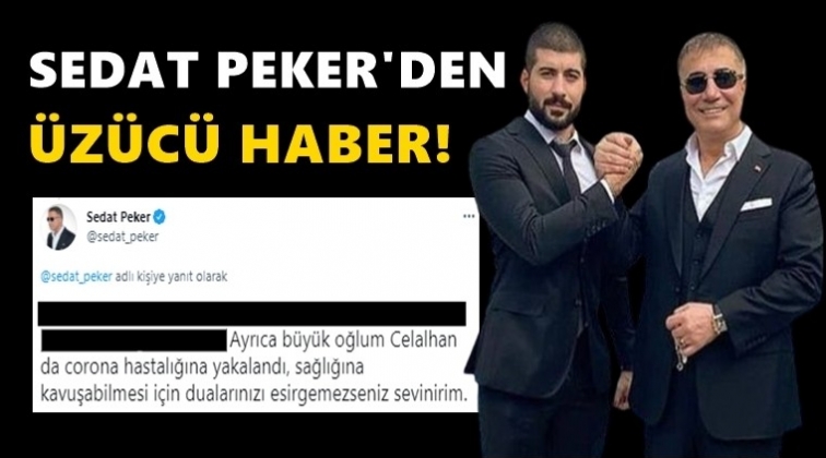 Peker'in b&uuml;y&uuml;k oğlu da coronaya yakalandı!