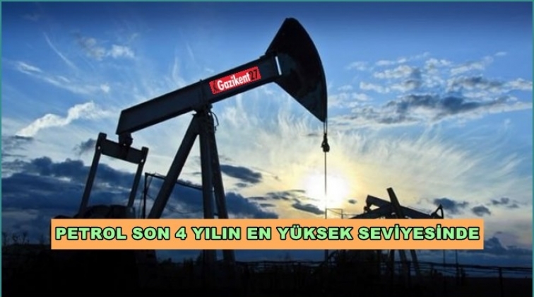 Petrol 4 yılın en yüksek seviyesinde