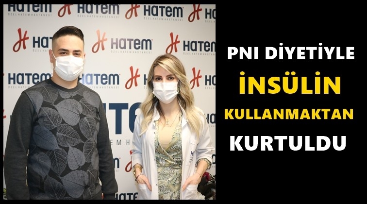 PNI diyeti sayesinde İns&uuml;lin&rsquo;den kurtuldu