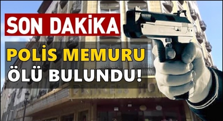 Polis, otel odasında &ouml;l&uuml; bulundu!