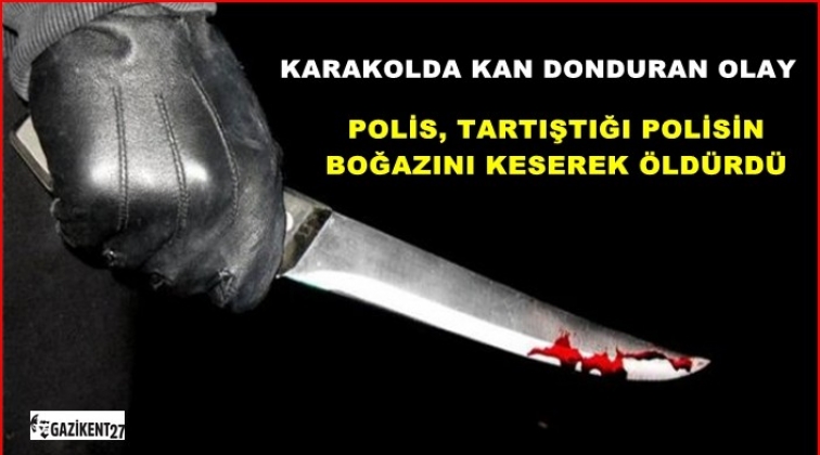 Polis, polisin boğazını keserek öldürdü!..