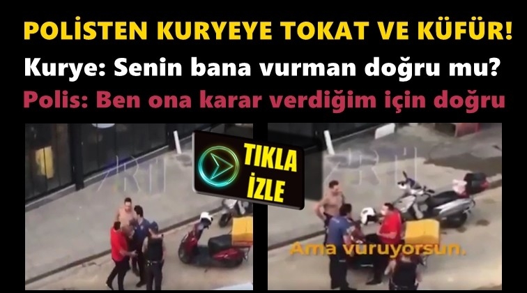 Polisten kuryeye tokat ve k&uuml;f&uuml;r!..