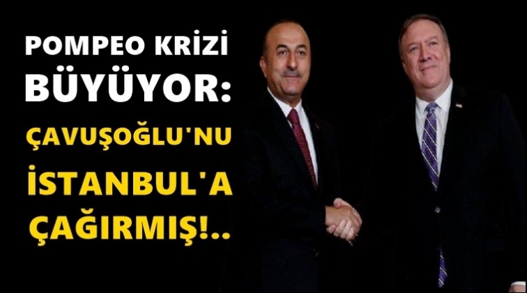 Pompeo, &Ccedil;avuşoğlu&rsquo;nu İstanbul&rsquo;a &ccedil;ağırmış!