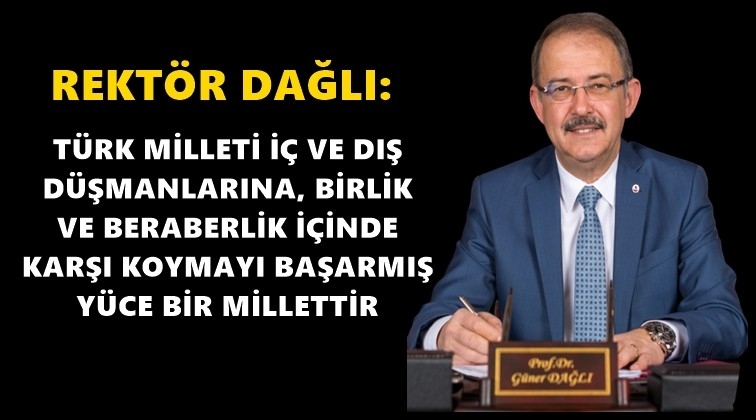 Prof. Dr. Dağlı'dan 15 Temmuz mesajı