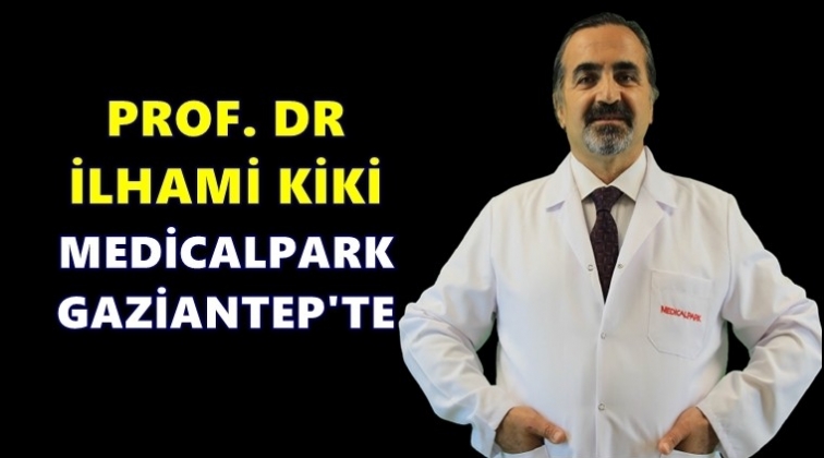 Prof. Dr. İlhami Kiki Medical Park Gaziantep&rsquo;te!