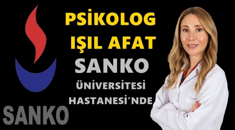 Psikolog Işıl Afat, Sanko'da g&ouml;reve başladı...