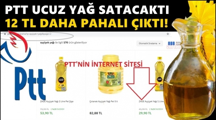 PTT'nin ucuz diye sattığı yağ daha pahalı &ccedil;ıktı!
