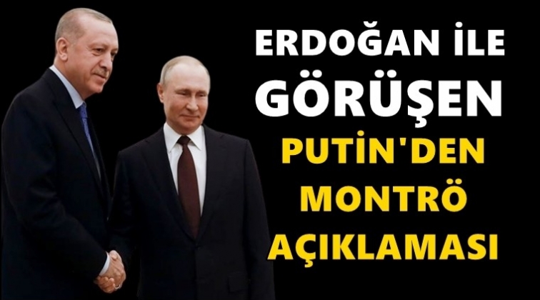 Putin’den Montrö açıklaması!..