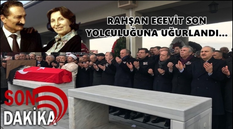 Rahşan Ecevit, son yolculuğuna uğurlandı...