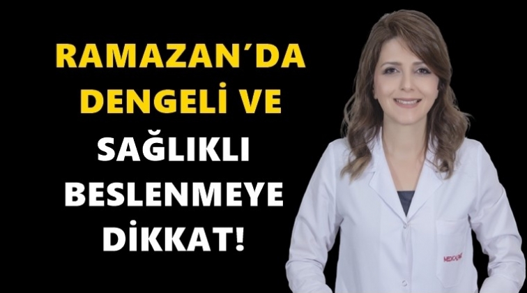 Ramazan&rsquo;da beslenme &ouml;nerileri...
