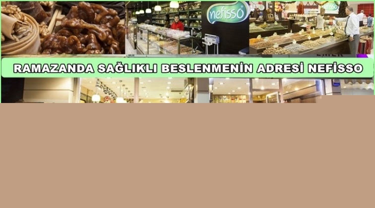 Ramazan&rsquo;da sağlıklı beslenmenin adresi Nefisso...