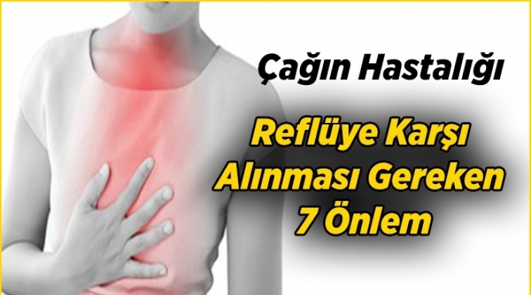 Reflüye karşı almanız gereken 9 önlem