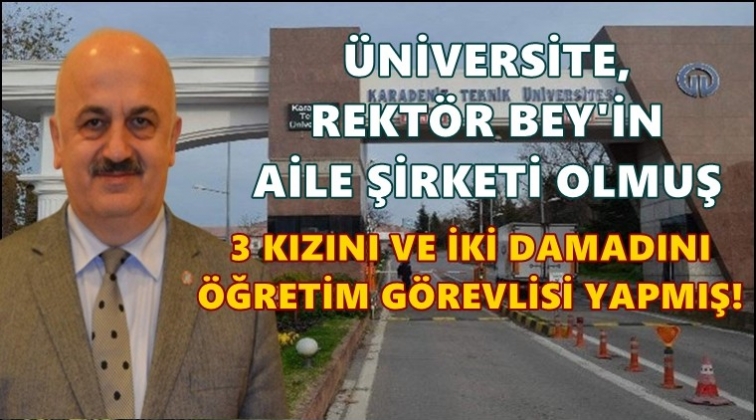 Rekt&ouml;r 3 kızı ve 2 damadı ile aynı &uuml;niversitede