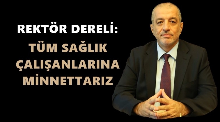 Rekt&ouml;r Dereli&rsquo;den Tıp Bayramı mesajı