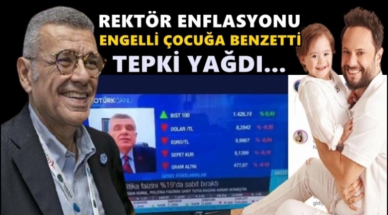 Rekt&ouml;r, enflasyonu engelli &ccedil;ocuğa benzetti...