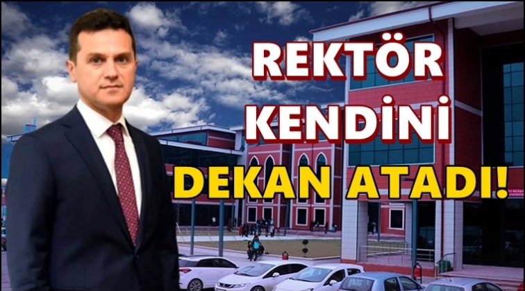 Rekt&ouml;r, kendisini dekan olarak atadı!