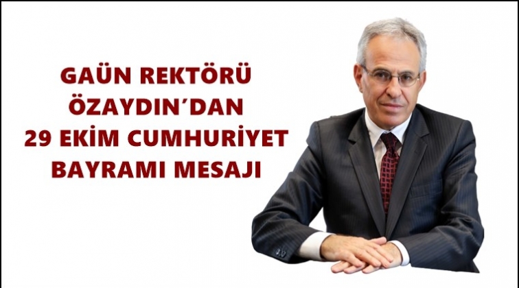 Rekt&ouml;r &Ouml;zaydın&rsquo;dan 29 Ekim mesajı