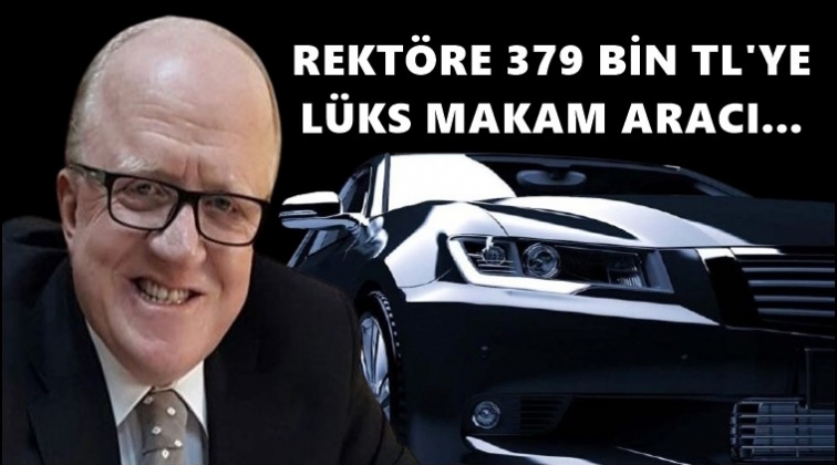 Rekt&ouml;re 379 bin TL'ye l&uuml;ks makam aracı