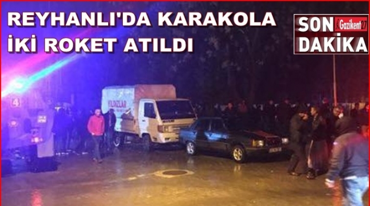 Reyhanlı'da karakola roket atıldı!..