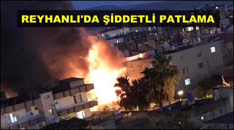 Reyhanlı'da şiddetli patlama! İşte o g&ouml;r&uuml;nt&uuml;ler