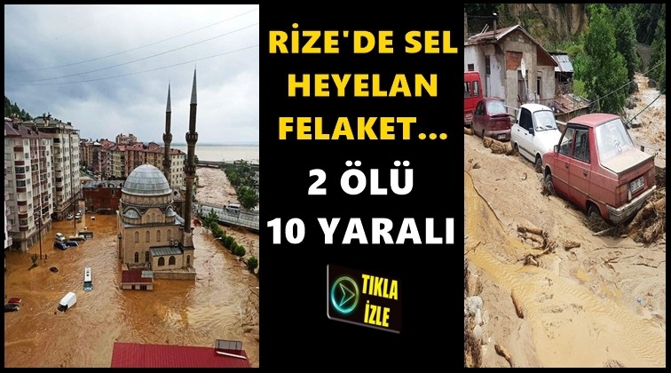 Rize felaketi yaşadı: 2 &ouml;l&uuml;, 10 yaralı