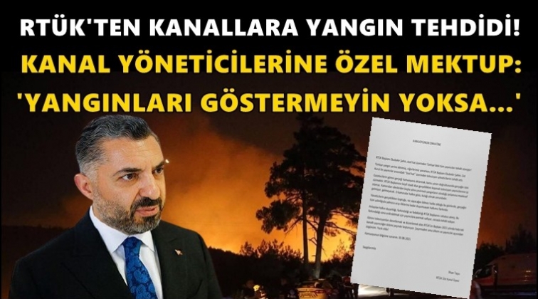RT&Uuml;K'ten kanallara 'yangın' tehdidi!
