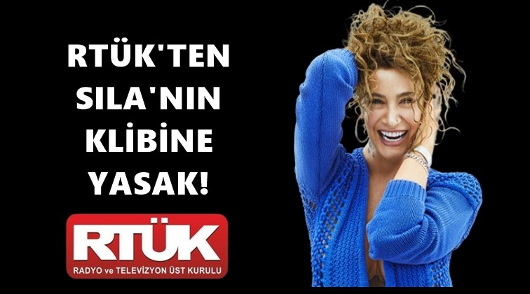 RT&Uuml;K&rsquo;ten Sıla klibine yasak