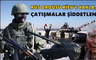 Rus ordusu Kiev'e yaklaştı...