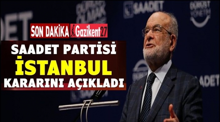Saadet Partisi&rsquo;nden 23 Haziran kararı