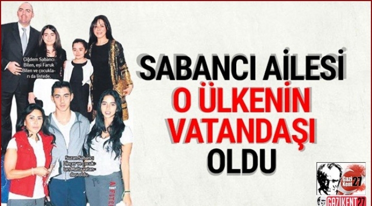 Sabancılar ailece o &uuml;lkenin vatandaşı oldu