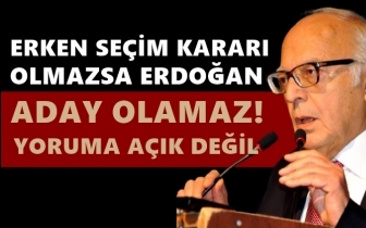 Sabih Kanadoğlu: Erken se&ccedil;im olmazsa aday olamaz!