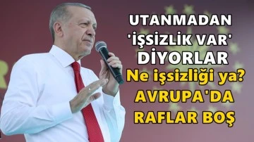 Sabır isteyen Erdoğan: Avrupa'da market rafları boş!
