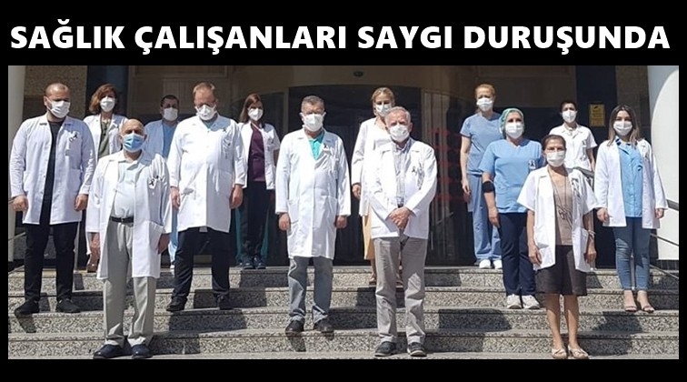Sağlık &ccedil;alışanları saygı duruşunda...