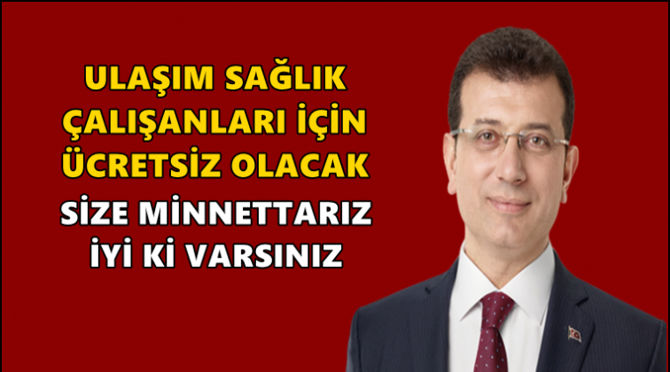 Sağlık &ccedil;alışanlarına ulaşım &uuml;cretsiz