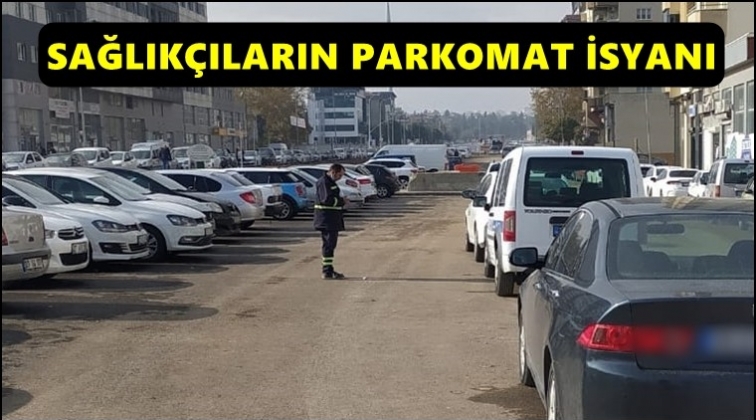 Sağlık &ccedil;alışanlarının parkomat isyanı!