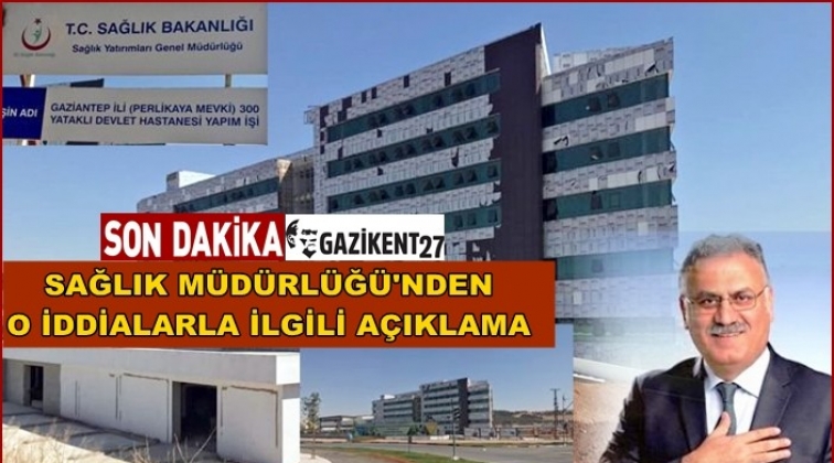 Sağlık Müdürlüğü'nden o hastaneyle ilgili açıklama