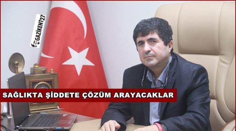 Sağlıkta şiddete &ccedil;&ouml;z&uuml;m &ouml;nerilerini anlatacak