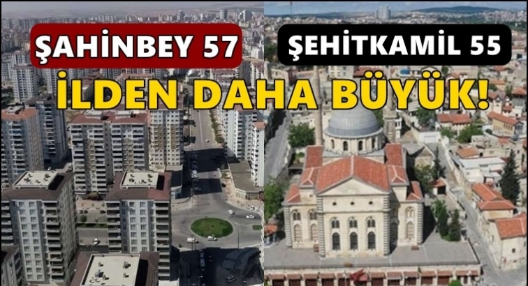 Şahinbey 57 Şehitkami 55 ilden büyük!