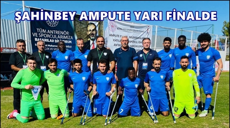 Şahinbey Ampute yarı finalde...